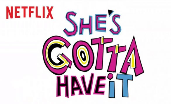 She’s Gotta Have It She's Gotta Have It